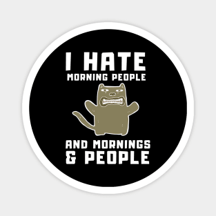 I Hate Morning People and Mornings & People Magnet
